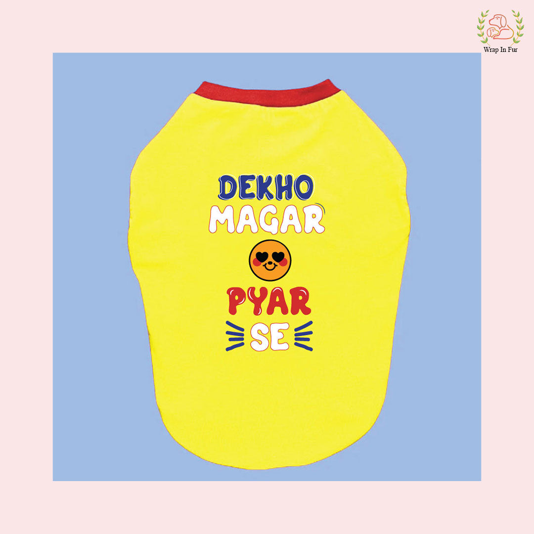 Dekho Magar Pyar Se Dog T-Shirt
