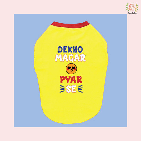 Dekho Magar Pyar Se Dog T-Shirt